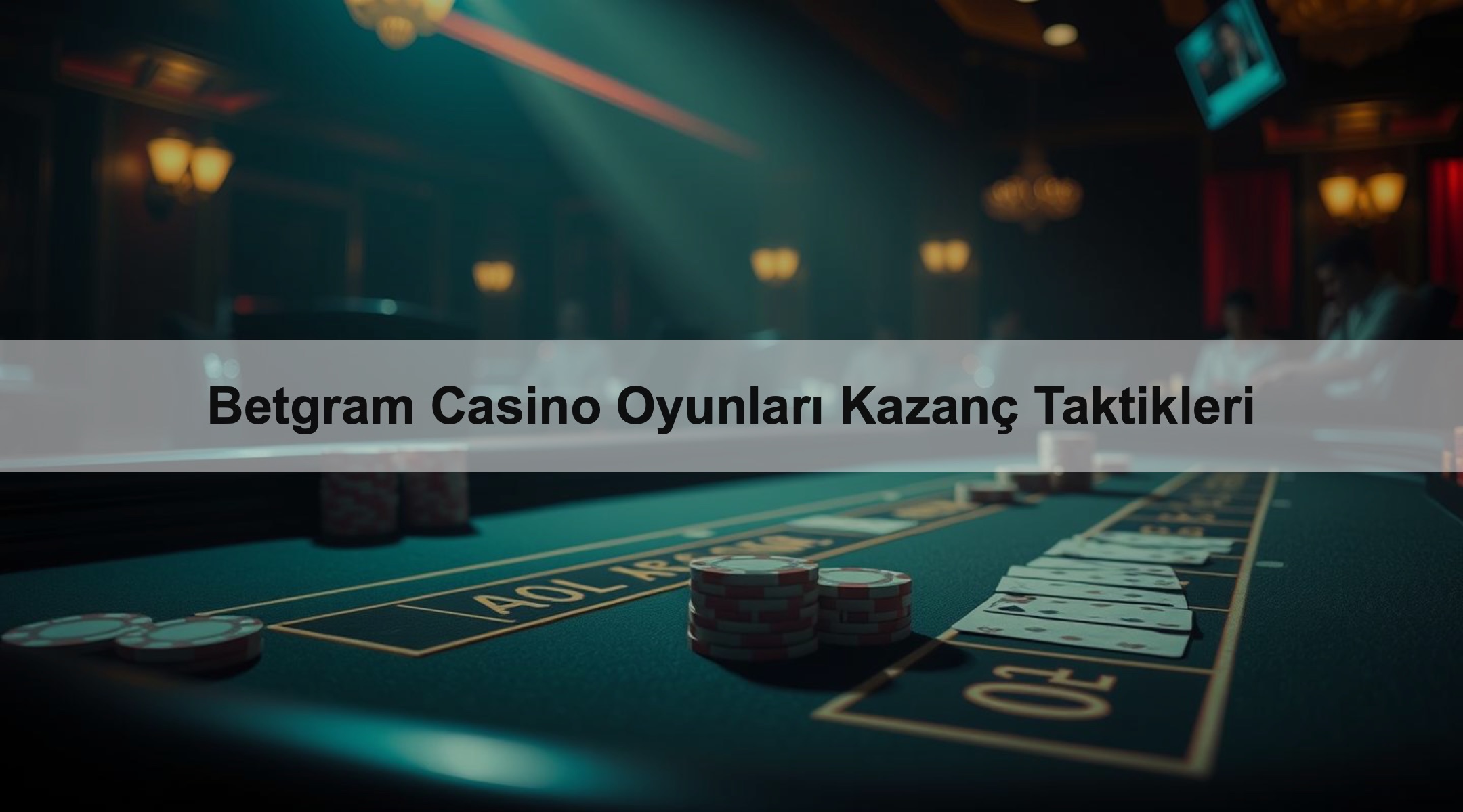 Betgram Casino Oyunları Kazanç Taktikleri 1 Betgram Casino Oyunları Kazanç Taktikleri