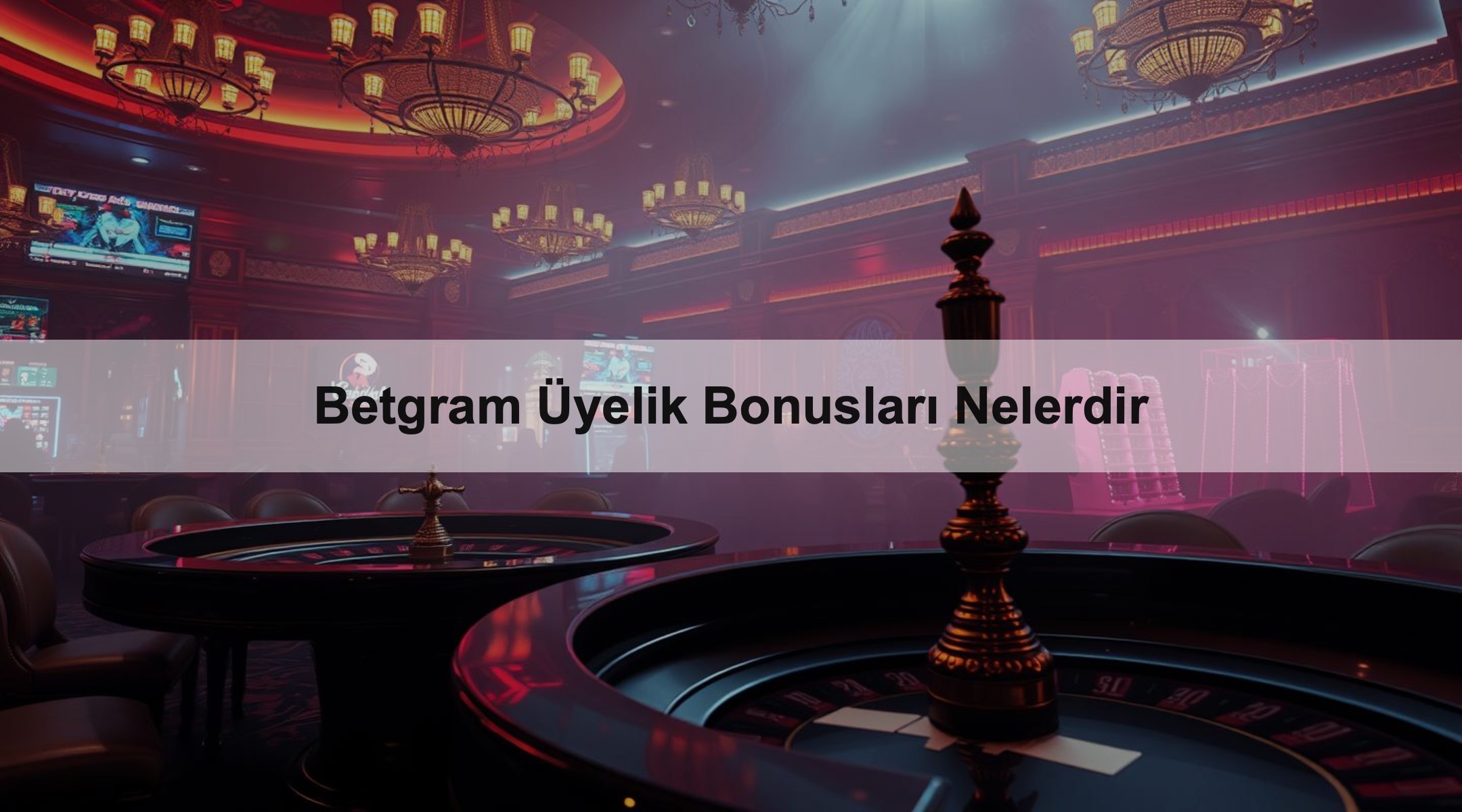 Betgram Üyelik Bonusları Nelerdir 1 Betgram Üyelik Bonusları Nelerdir